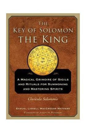 The Key of Solomon the King: Clavicula Salomonis - S. L. Macgregor Mathers