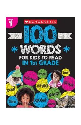 100 Words for Kids to Read in First Grade Workbook - Scholastic Teacher Resources