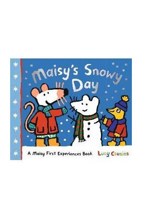 Maisy's Snowy Day: A Maisy First Experiences Book - Lucy Cousins