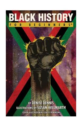 Black History for Beginners - Denise Dennis