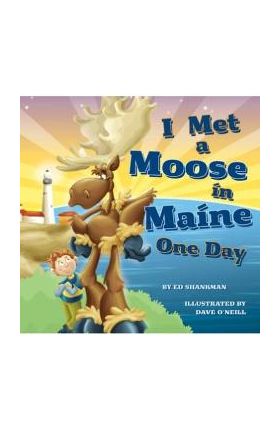 I Met a Moose in Maine One Day - Ed Shankman