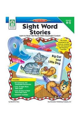 Sight Word Stories, Grades K - 2: Learn to Read 120 Words Within Meaningful Content - Sherrill B. Flora