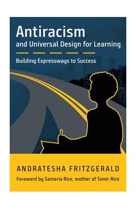 Antiracism and Universal Design for Learning: Building Expressways to Success - Andratesha Fritzgerald