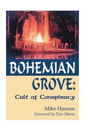 Bohemian Grove:: Cult of Conspiracy - Mike Hanson