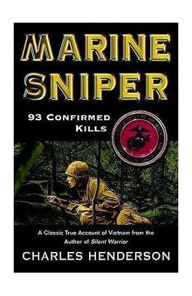 Marine Sniper: 93 Confirmed Kills - Charles Henderson