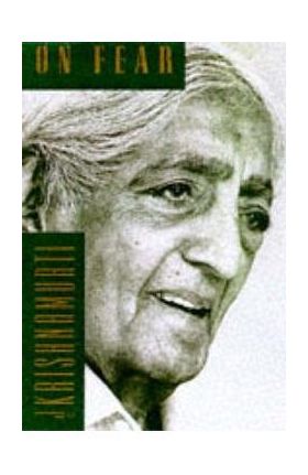 On Fear - Jiddu Krishnamurti