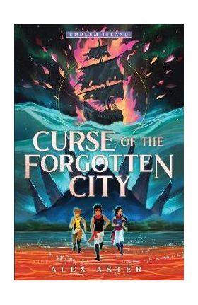Curse of the Forgotten City - Alex Aster