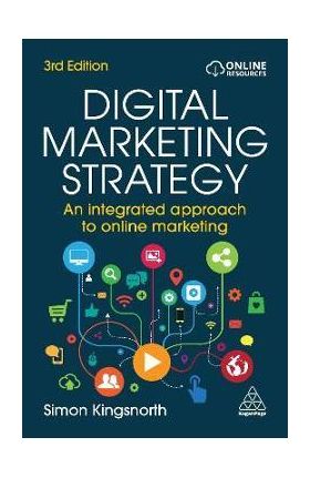 Digital Marketing Strategy: An Integrated Approach to Online Marketing - Simon Kingsnorth