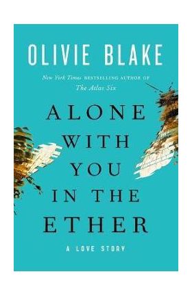 Alone with You in the Ether - Olivie Blake