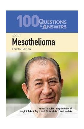 100 Questions & Answers about Mesothelioma - Harvey I. Pass