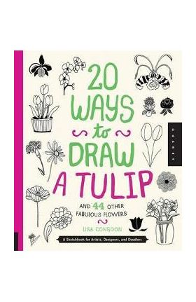 20 Ways to Draw a Tulip and 44 Other Fabulous Flowers