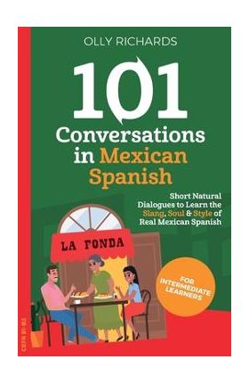 101 Conversations in Mexican Spanish - Olly Richards