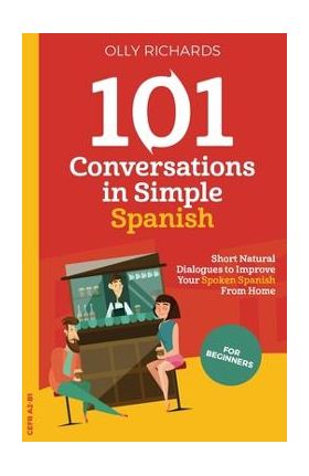 101 Conversations in Simple Spanish - Olly Richards