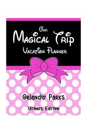 Our Magical Trip Vacation Planner Orlando Parks Ultimate Edition - Pink Spotty - Magical Planner Co