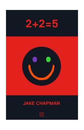 2+2=5 - Jake Chapman