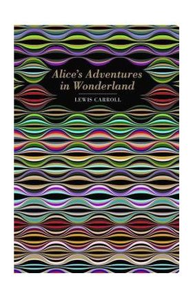 Alice's Adventures in Wonderland - Lewis Carroll