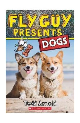 Fly Guy Presents: Dogs - Tedd Arnold