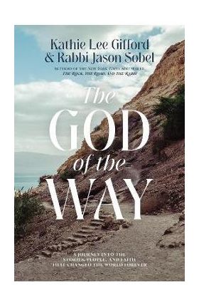 The God of the Way: A Journey Into the Stories, People, and Faith That Changed the World Forever - Kathie Lee Gifford