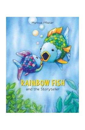 Rainbow Fish and the Storyteller - Marcus Pfister