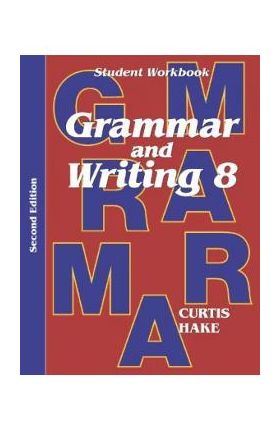 Grammar & Writing Student Workbook Grade 8 2nd Edition - Stephen Hake