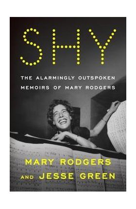 Shy: The Alarmingly Outspoken Memoirs of Mary Rodgers - Mary Rodgers