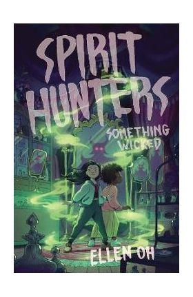 Spirit Hunters #3: Something Wicked - Ellen Oh