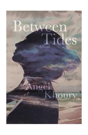 Between Tides - Angel Khoury