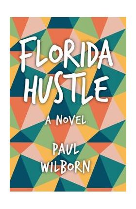 Florida Hustle - Paul Wilborn