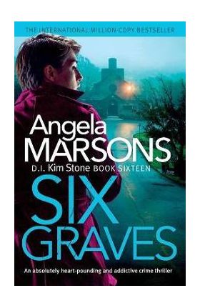 Six Graves: An absolutely heart-pounding and addictive crime thriller - Angela Marsons