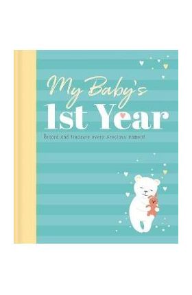 My Baby's 1st Year: Memory Book and Journal - Igloobooks