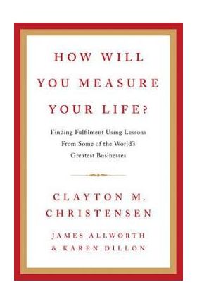 How Will You Measure Your Life?