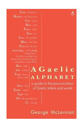 A Gaelic Alphabet: a guide to the pronunciation of Gaelic letters and words - George Mclennan