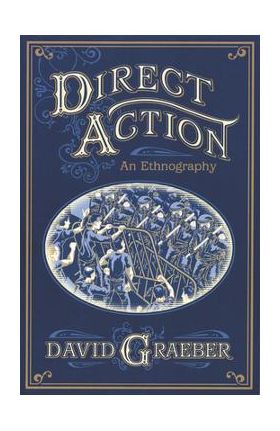 Direct Action: An Ethnography - David Graeber