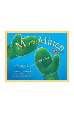 M is for Mitten: The Michigan Alphabet - Annie Appleford
