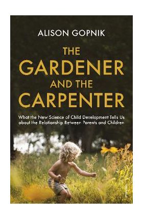 Gardener and the Carpenter - Alison Gopnik