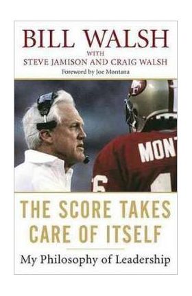 Score Takes Care Of Itself - Bill Walsh