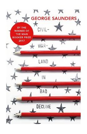 Civilwarland In Bad Decline - George Saunders