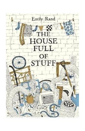 The House Full of Stuff - Emily Rand