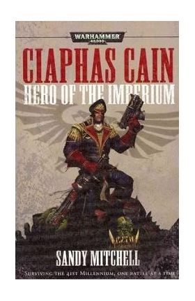 Ciaphas Cain: Hero of the Imperium - Sandy Mitchell
