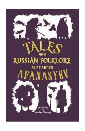 Tales from Russian Folklore: New Translation - Alexander Afanasyev