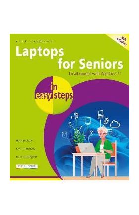 Laptops for Seniors in Easy Steps: Updated for Windows 11 - Nick Vandome