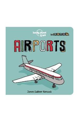 Airports 1 - Lonely Planet Kids