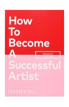How to Become a Successful Artist - Magnus Resch