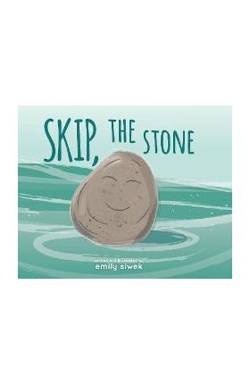 Skip, the Stone - Emily A. Siwek