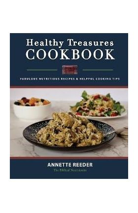 Healthy Treasures Cookbook Second Edition - Annette Reeder