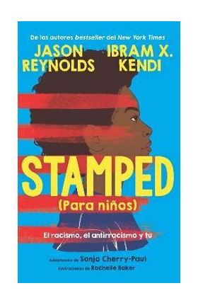 Stamped (Para Niños): El Racismo, El Antirracismo Y Tú / Stamped (for Kids) Raci Sm, Antiracism, and You - Jason Reynolds