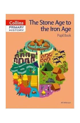 Stone Age to Iron Age Pupil Book - Alf Wilkinson