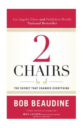 2 Chairs: The Secret That Changes Everything - Bob Beaudine