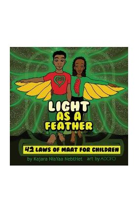 Light as a Feather: The 42 Laws of Maat for Children - Kajara Nia Yaa Nebthet