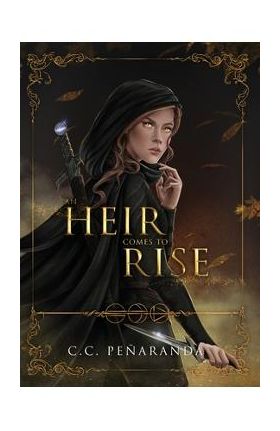 An Heir Comes to Rise - C. C. Pe&#65533;aranda